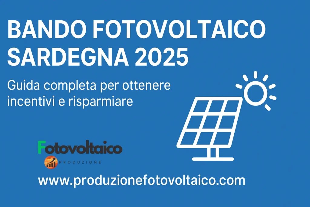 Bando fotovoltaico Sardegna 2025 con incentivi, prezzi e scadenze agrivoltaico